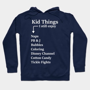 Kid Things I still enjoy Hoodie